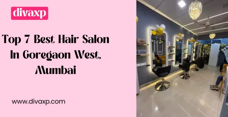 Top 7 Best Hair Salons in Goregaon West Mumbai