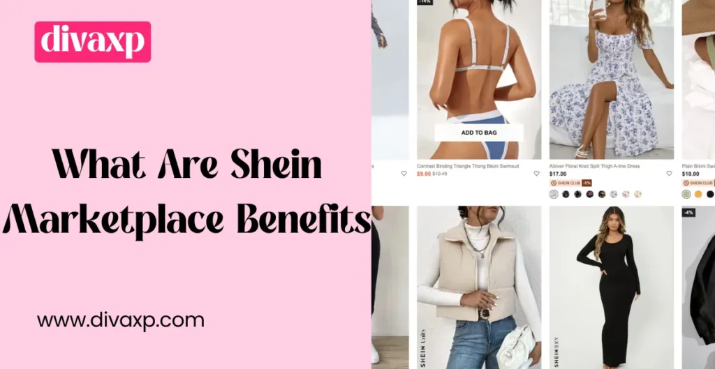 What Are Shein Marketplace Benefits