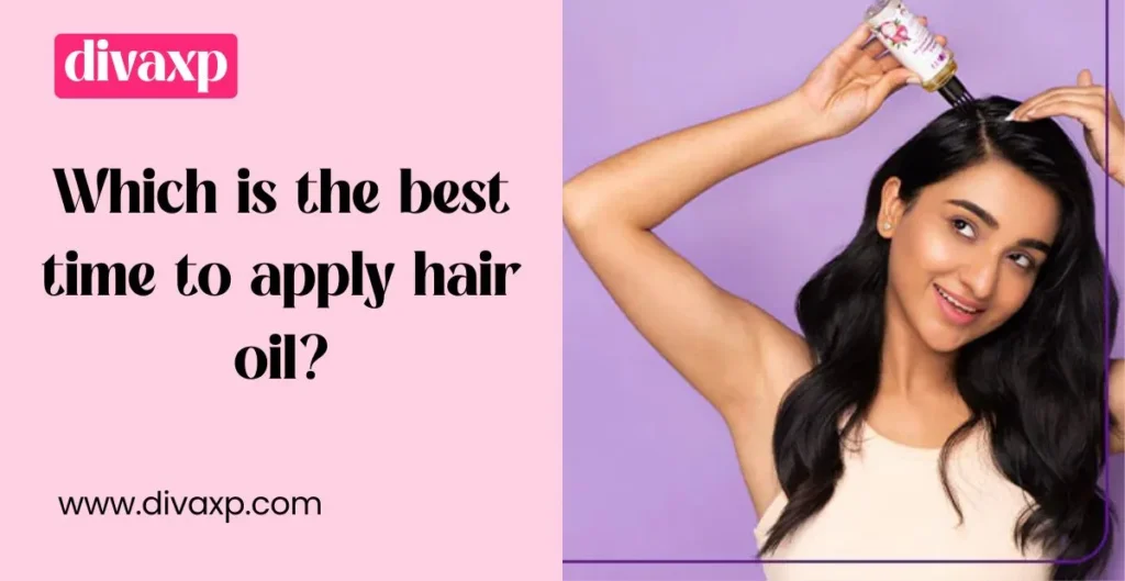 Which is the best time to apply hair oil