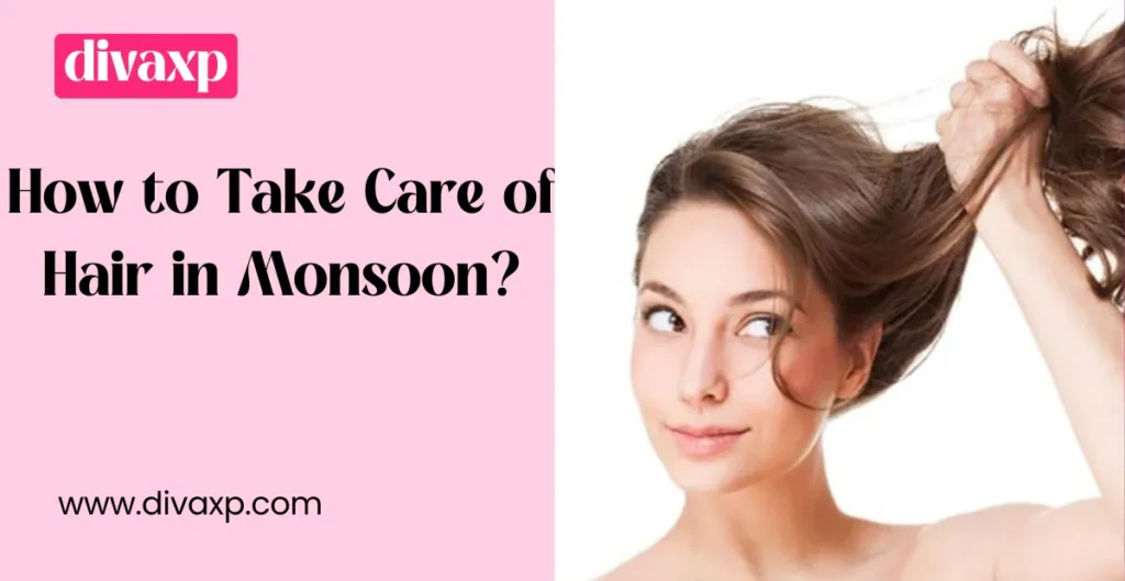 How to Take Care of Hair in Monsoon